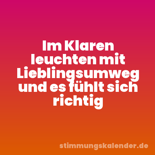 Im Klaren leuchten mit Lieblingsumweg und es fühlt sich richtig