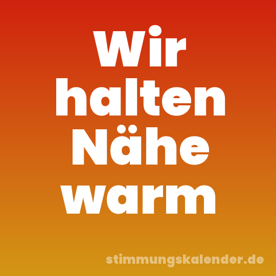 Wir halten Nähe warm