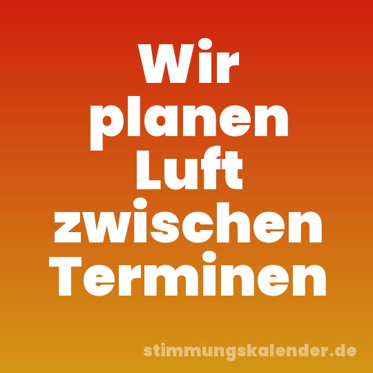Wir planen Luft zwischen Terminen