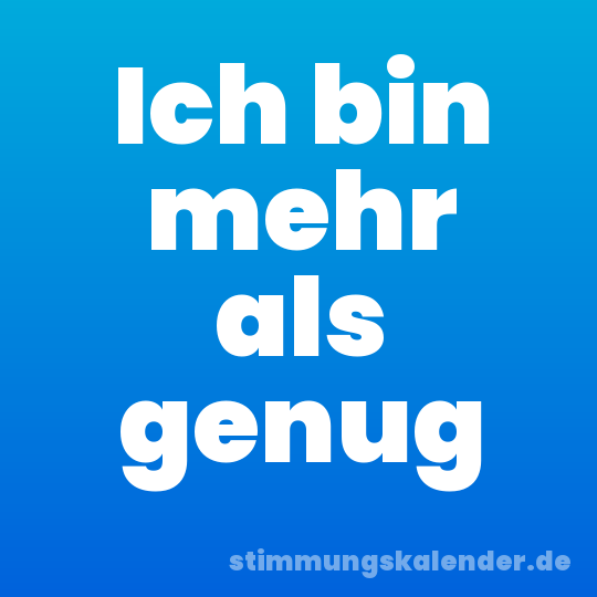 Ich bin mehr als genug
